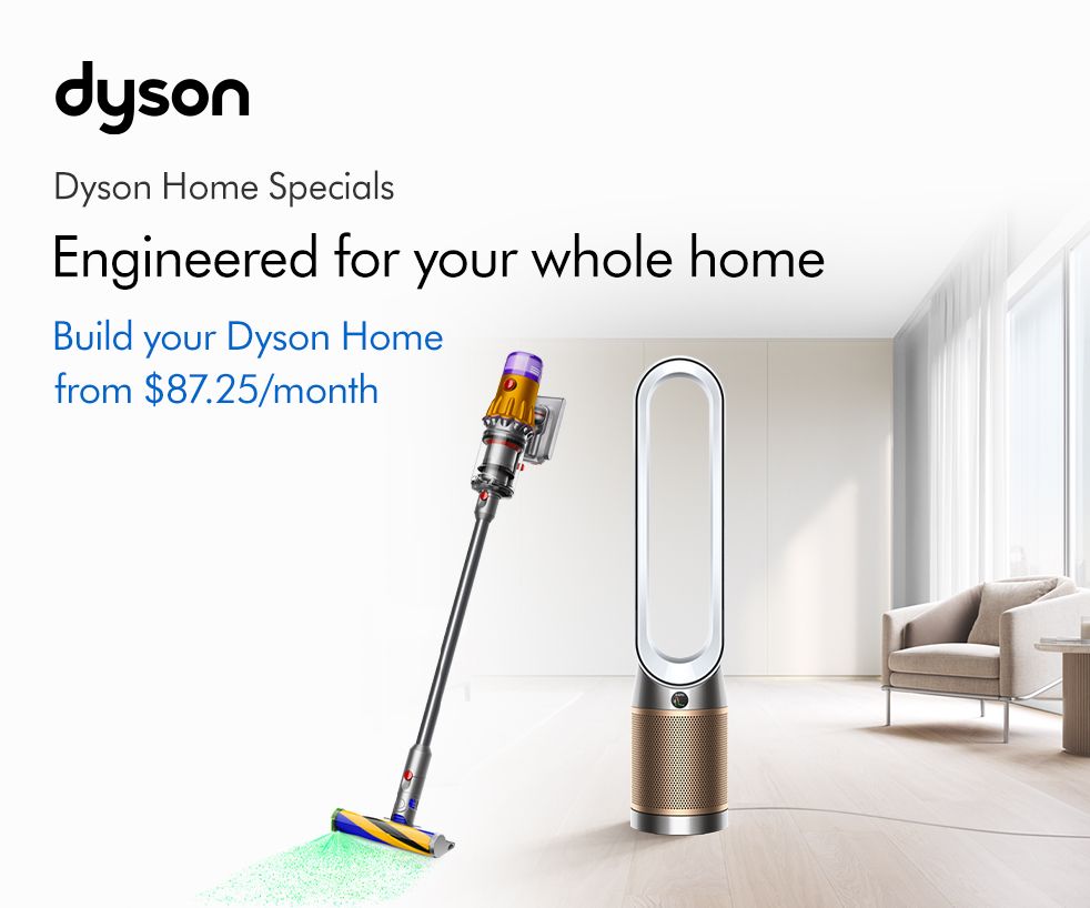 Dyson - Home Specials from $87.25/month