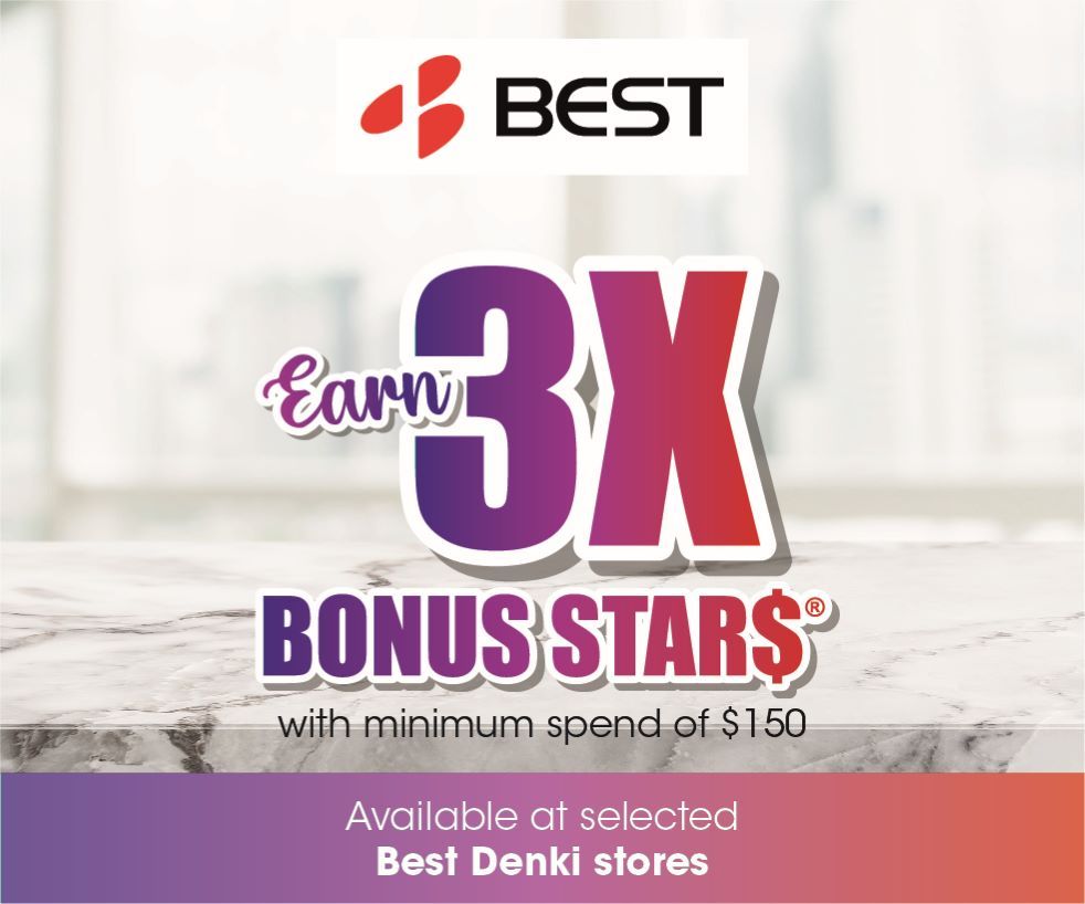 Earn 3X Bonus STAR$ when you shop at Best Denki selected outlets with a minimum spend of $150.