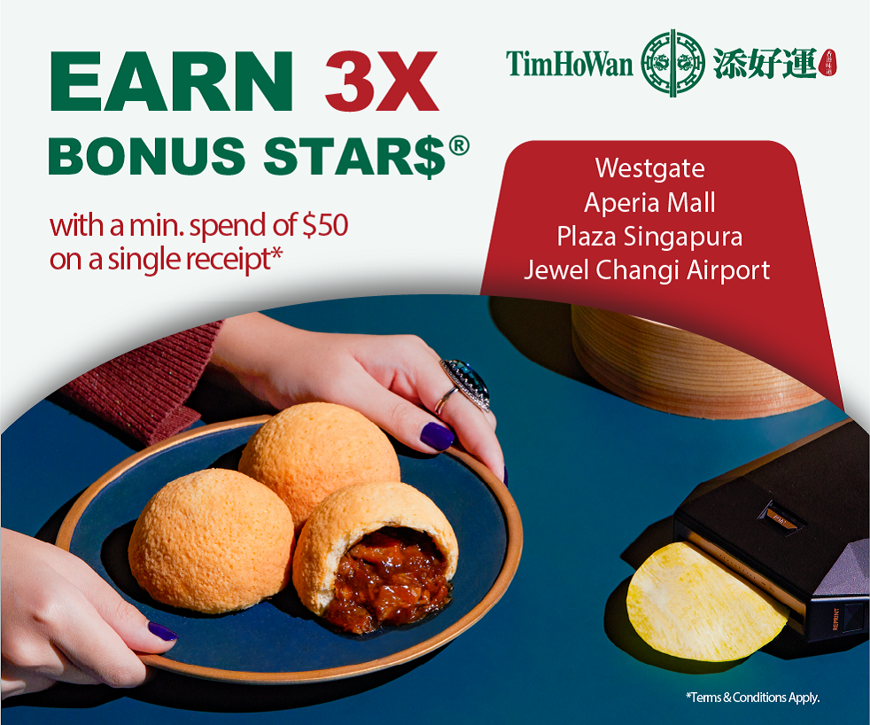 Earn 3X Bonus STAR$ when you dine at Tim Ho Wan with a minimum spend of $50.