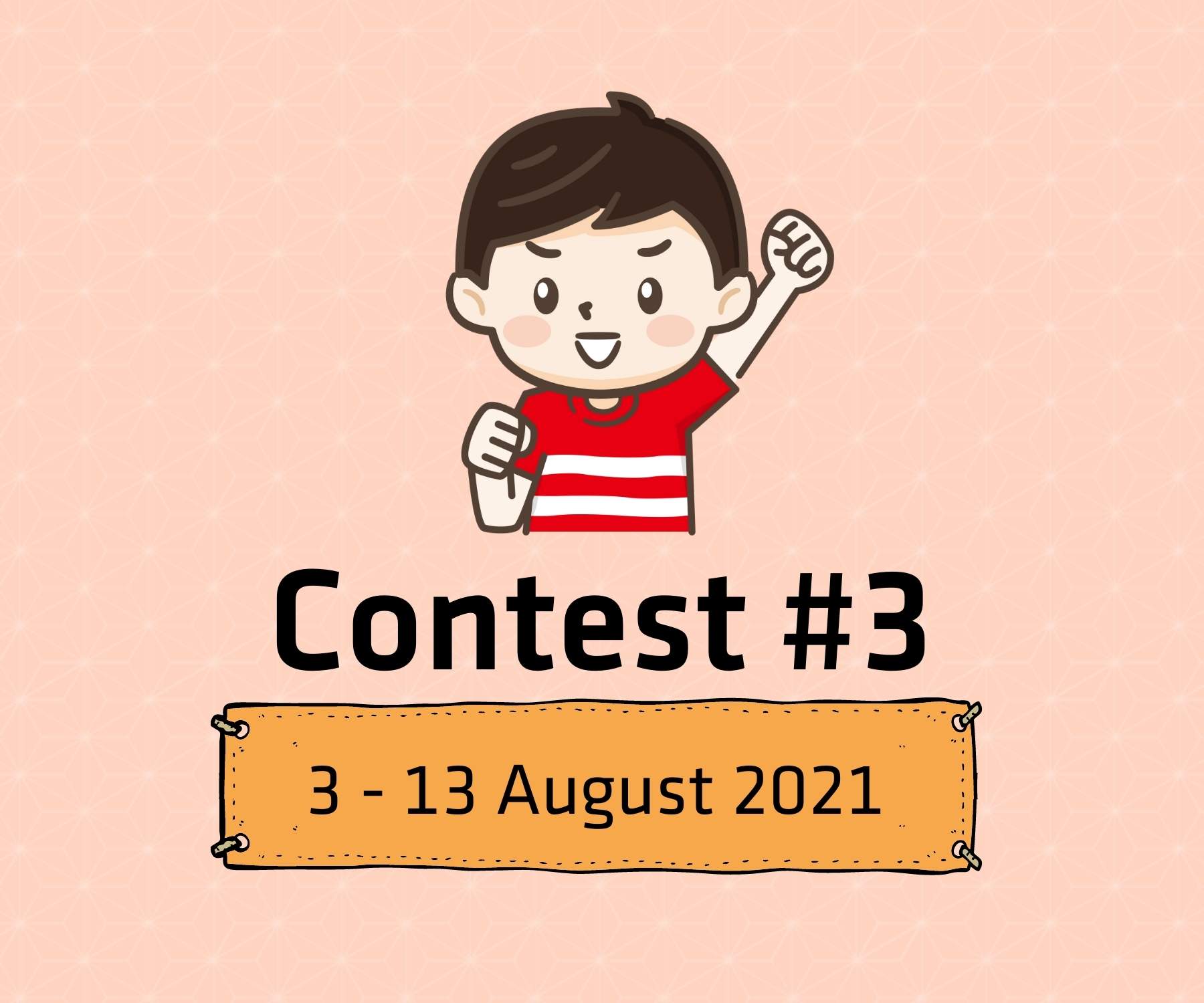 Contest #3 - 3 to 13 August 2021