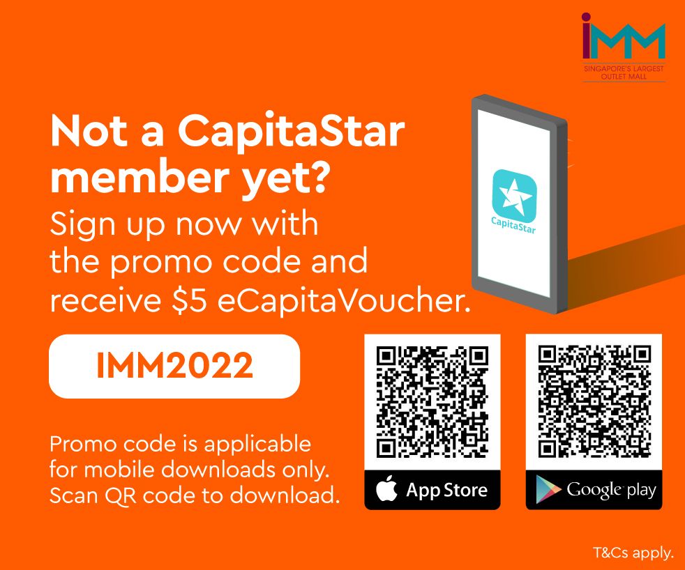 Not a CapitaStar member yet? Sign up now with promo code IMM2022 to receive $5 eCapitaVoucher!