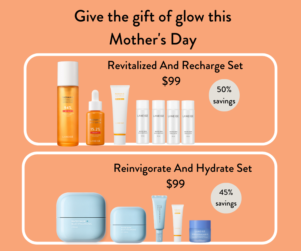 Laneige - Give the gift of glow this Mother's Day with gift sets up to 50% savings. 