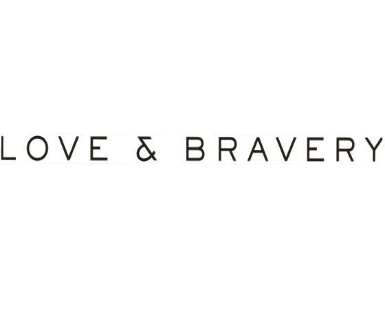 LOVE AND BRAVERY