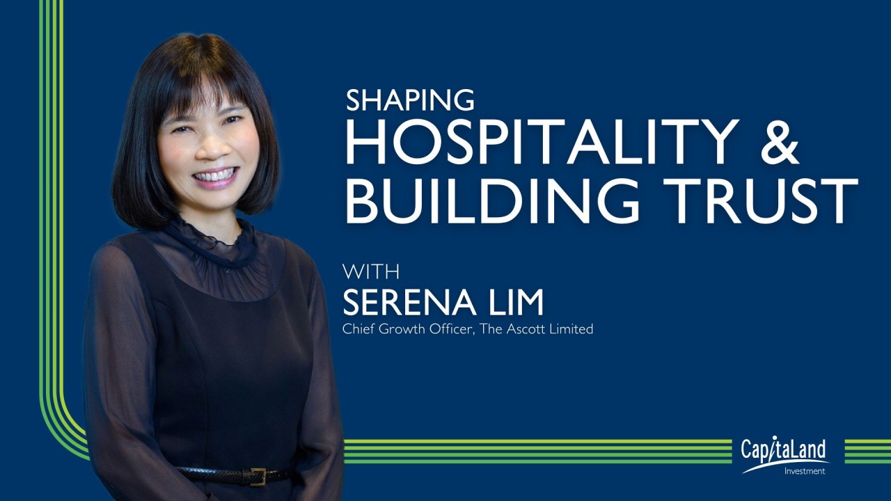 Shaping hospitality and building trust with Serena Lim, Chief Growth Officer at The Ascott Limited